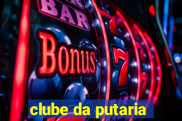 clube da putaria